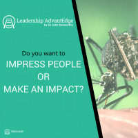 LA 029: Do you Want to Impress People or Make an Impact?