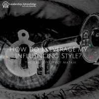 LA 051: How do you leverage your Influencing Style? The Trust/Respect Matrix