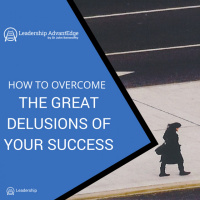 LA 033: How to Overcome the Great Delusions of Your Success
