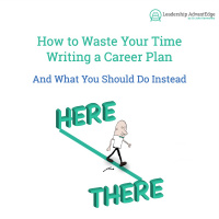 LA 073: How to Waste Your time Writing a Career Plan