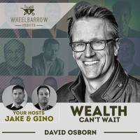 Wealth Cant Wait with David Osborn