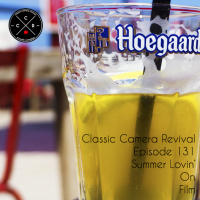 Classic Camera Revival - Episode 133 - Summer Lovin’ On Film