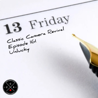 Classic Camera Revival - Episode 161 - Unlucky