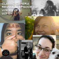 Classic Camera Revival - Episode 110 - Voices of Women