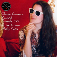 Classic Camera Revival - Episode 150 - In the Loupe: Molly Kate