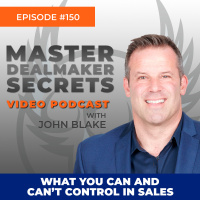 Episode 150 - What You Can and Cant Control in Sales