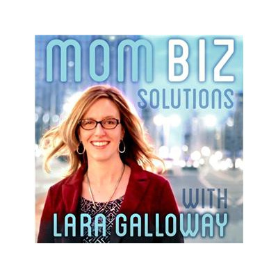 Mom Biz Solutions With Lara Galloway, The Mom Biz Coach