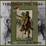 Through the Fray by HENTY, G. A.