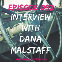 EPISODE 092 - INTERVIEW WITH DANA MALSTAFF