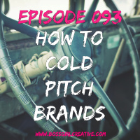 EPISODE 093 - HOW TO COLD PITCH BRANDS