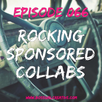 EPISODE 066 - ROCKING SPONSORED COLLABORATIONS