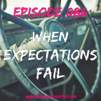 EPISODE 086 - WHEN EXPECTATIONS FAIL