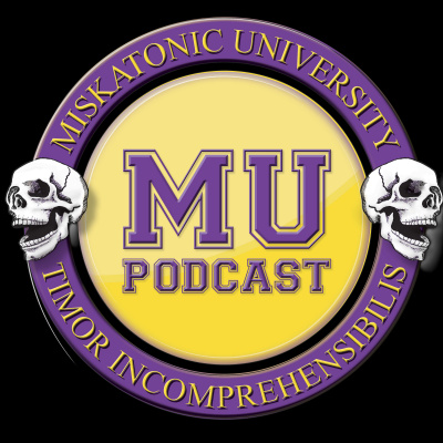 Miskatonic University Podcast | Interviews, Actual Play, And Discussion About Call Of Cthulhu And Other Horror And Lovecraft