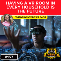 A VR Room in Every Household is the Future feat. Charles Babb of The Geekish Network
