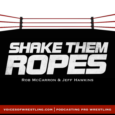 Shake Them Ropes | Pro Wrestling Podcast | Wwe Nxt Njpw