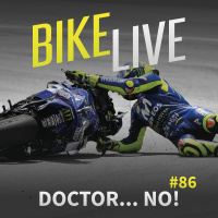 BikeLive #86 - Doctor...No!