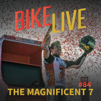 BikeLive #84 - The Magnificent Seven