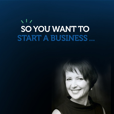 So You Want To Start A Business