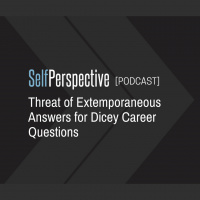Threat of Extemporaneous Answers for Dicey Career Questions