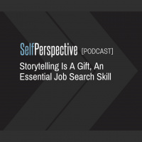 Storytelling Is A Gift, An Essential Job Search Skill