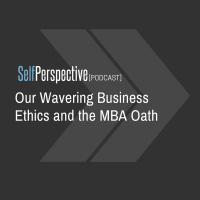 Our Wavering Business Ethics and the MBA Oath