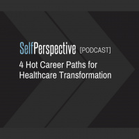 4 Hot Career Paths for Healthcare Transformation