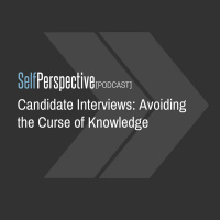Candidate Interviews: Avoiding the Curse of Knowledge