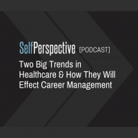 Two Big Trends in Healthcare  How They Will Effect Career Management