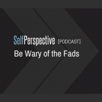 Be Wary of the Fads