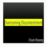 Episode 339: Overcoming Discontentment - Chuck Wysong - Guest Speaker
