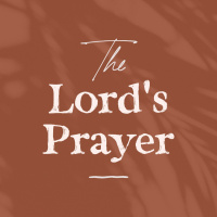 The Lords Prayer - Part 3 - Your Kingdom Come