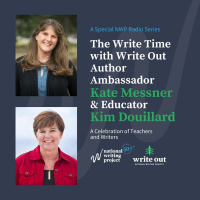 The Write Time with Write Out Author Ambassador Kate Messner and Educator Kim Douillard