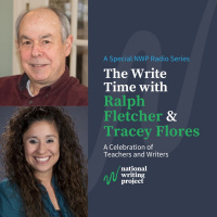 The Write Time with Author Ralph Fletcher and Educator Tracey Flores