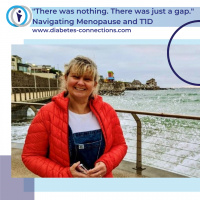 There was nothing. There was just a gap Navigating Menopause and T1D