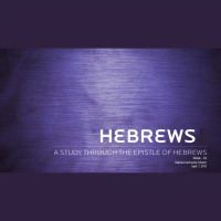 Hebrews - Week 34 - Audio