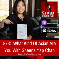 873: What Kind Of Asian Are You With Sheena Yap Chan