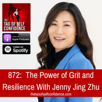 872: The Power of Grit and Resilience With Jenny Jing Zhu