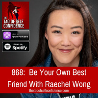 868: Be Your Own Best Friend With Raechel Wong