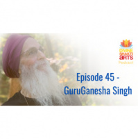 Episode 45 – GuruGanesha Singh