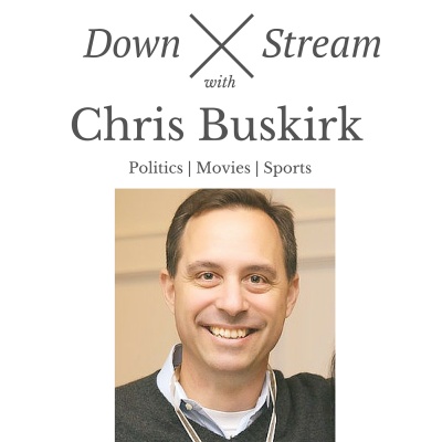 Downstream with Chris Buskirk | Politics | Movies | Sports | Music