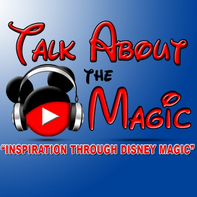 Talk About The Magic - A Show Sharing Encouragement And Inspiration With Disney Magic And More.