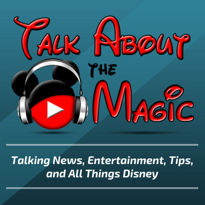 Talk About The Magic - A Show Sharing Encouragement And Inspiration With Disney Magic And More.