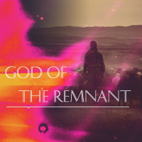 The God of the Remnant