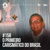 Santa Zuera #158 - O Primeiro carismático do Brasil