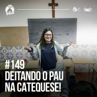 Santa Zuera #149 - Deitando o pau na catequese
