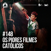 Santa Zuera #148 - Os Piores Filmes Católicos