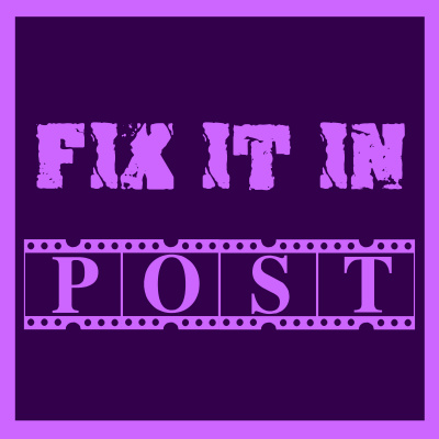 Fix It In Post