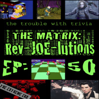 EP 50: The Matrix: Rev-JOE-lutions (The Extreme Era)