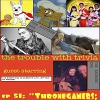 EP 51: Thronegamers (The EXTREME ERA)