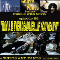 EP 55: Trivia is Even Deadlier.....if you mean it